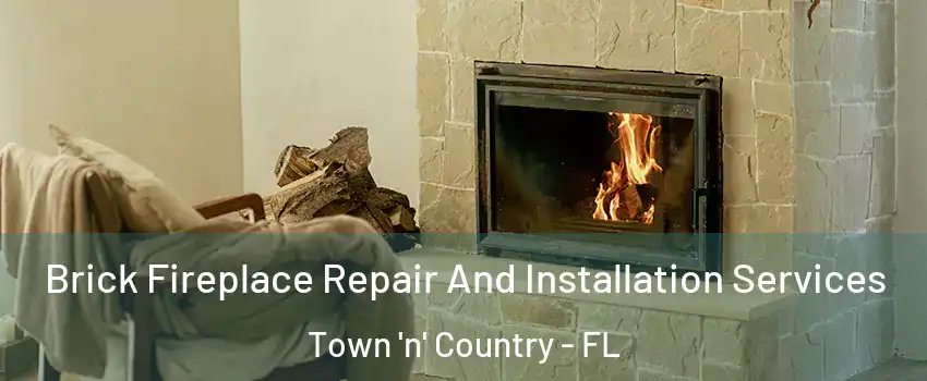 Brick Fireplace Repair And Installation Services Town 'n' Country - FL