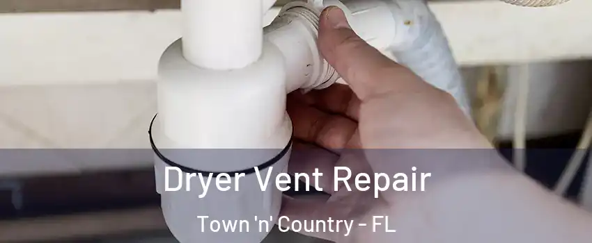  Dryer Vent Repair Town 'n' Country - FL
