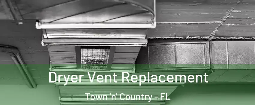  Dryer Vent Replacement Town 'n' Country - FL