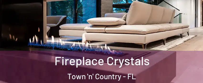  Fireplace Crystals Town 'n' Country - FL
