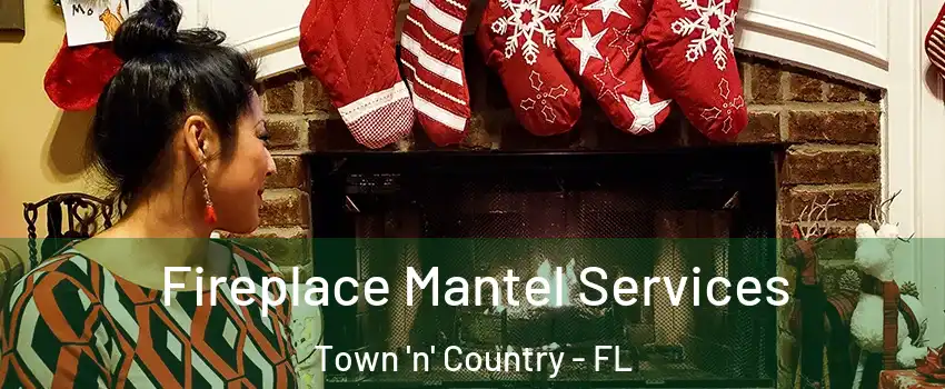  Fireplace Mantel Services Town 'n' Country - FL