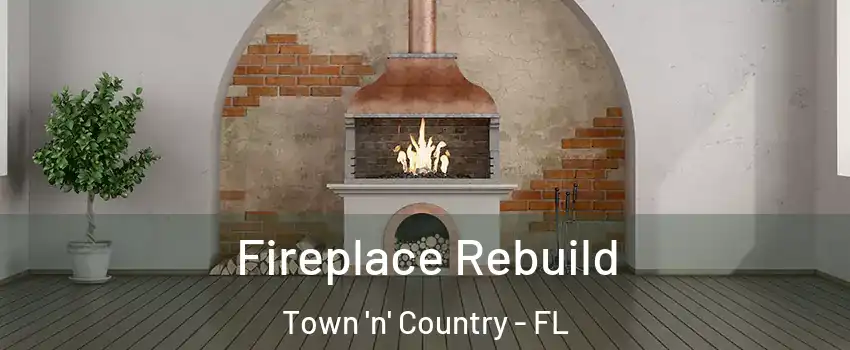  Fireplace Rebuild Town 'n' Country - FL