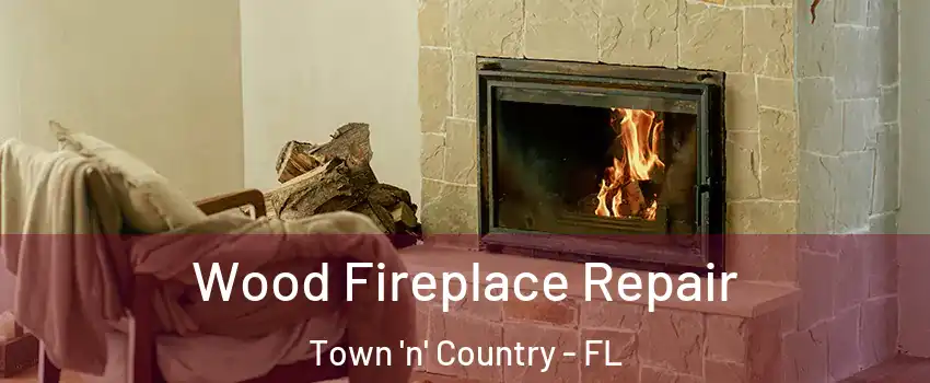  Wood Fireplace Repair Town 'n' Country - FL
