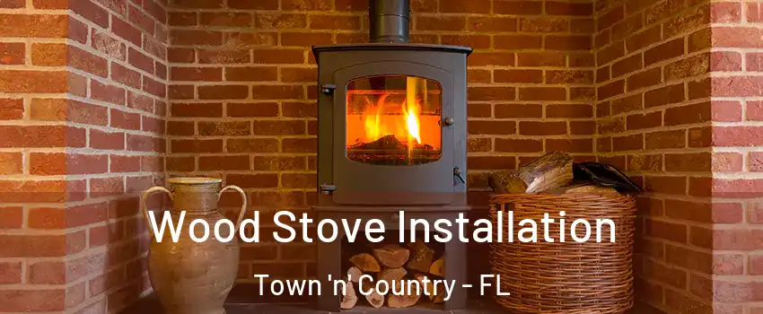  Wood Stove Installation Town 'n' Country - FL